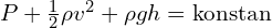 P+\frac{1}{2}\rho v^2+\rho g h = \text{konstan}