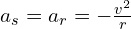 a_s=a_r=-\frac{v^2}{r}