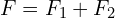 F=F_{1}+F_{2}