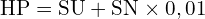 \text{HP}=\text{SU} + \text{SN}\times 0,01