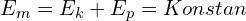 E_m=E_k+E_p=Konstan