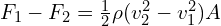 F_1-F_2=\frac{1}{2}\rho (v_2^2-v_1^2)A
