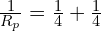 \frac{1}{R_p}=\frac{1}{4}+\frac{1}{4}