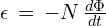 \epsilon\,=\,-N\,\frac{d\Phi}{dt}