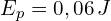 E_p=0,06 \, J