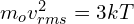 m_o v_{rms}^2=3kT