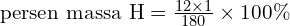 \text{persen massa H}=\frac{12\times 1}{180}\times 100 \%