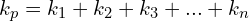k_p=k_1+k_2+k_3+...+k_n