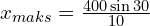 x_{maks}=\frac{400 \sin 30}{10}