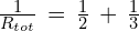 \frac{1}{R_{tot}}\,=\,\frac{1}{2}\,+\,\frac{1}{3}