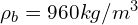 \rho_b=960 kg/m^3 