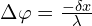 \Delta \varphi = \frac{-\delta x}{\lambda}