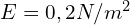 E=0,2 N/m^2 