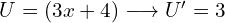 U=(3x+4) \longrightarrow U'=3