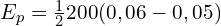 E_p=\frac{1}{2}200 (0,06-0,05)