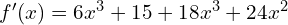 f'(x)=6x^3+15+18x^3+24x^2