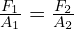 \frac{F_1}{A_1}=\frac{F_2}{A_2}
