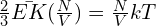 \frac{2}{3} \bar{EK} (\frac{N}{V})=\frac{N}{V}kT
