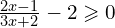 \frac{2x-1}{3x+2}-2\geqslant 0