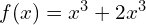 f(x)=x^3+2x^3