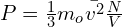P=\frac{1}{3}m_o\bar{v^2}\frac{N}{V}