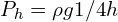 P_{h}= \rho g 1/4 h 