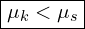 \framebox{\mu_k < \mu_s} 