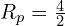 R_p=\frac{4}{2}