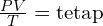 \frac{PV}{T}=\text{tetap}