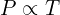 P \propto T 