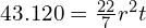 43.120=\frac{22}{7}r^2t