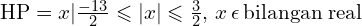 \text{HP}= x | \frac{-13}{2} \leqslant | x | \leqslant \frac{3}{2} , \, x\, \epsilon\, \text{bilangan real} 