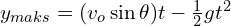 y_{maks}=(v_o \sin \theta)t-\frac{1}{2}gt^2