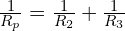 \frac{1}{R_p}=\frac{1}{R_2}+\frac{1}{R_3}