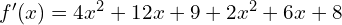 f'(x)=4x^2+12x+9+2x^2+6x+8