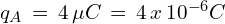 q_A\,=\,4 \,\mu C \,=\,4\,x\,10^{-6}C
