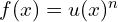 f(x)=u(x)^n