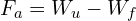 F_a=W_u-W_f