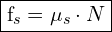 \framebox{f_s=\mu_s \cdot N} 