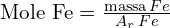 \text{Mole Fe}=\frac{\text{massa}\,Fe}{A_{r}\,Fe}