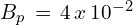 B_p\,=\,4\,x\,10^{-2}