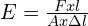 E=\frac{Fxl}{Ax\Delta l}