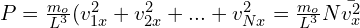 P=\frac{m_o}{L^3}(v_{1x}^2 + v_{2x}^2 + . . . + v_{Nx}^2=\frac{m_o}{L^3}N \bar{v_{x}^2}