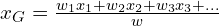 x_G=\frac{w_1x_1+w_2x_2+w_3x_3+ . . . }{w}