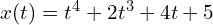 x(t)=t^4+2t^3+4t+5