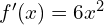 f'(x)=6x^{2}
