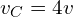 v_C=4v