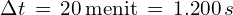 \Delta t\,=\,20\,\text{menit}\,=\,1.200\,s