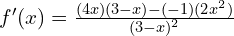 f'(x)=\frac{(4x)(3-x)-(-1)(2x^2 )}{(3-x)^2}