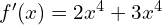 f'(x)=2x^4+3x^4